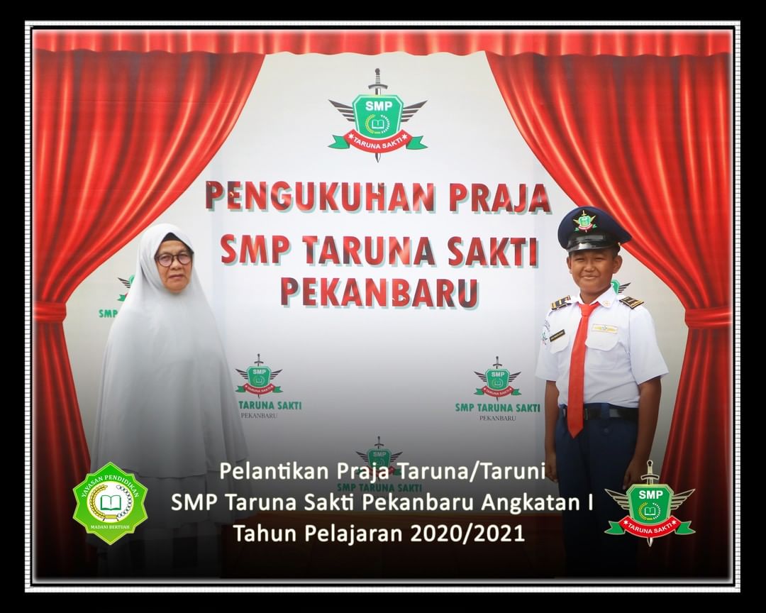 Pelantikan Praja Taruna/Taruni
SMP Taruna Sakti Pekanbaru Angkatan I
Tahun Pelajaran 2020/2021